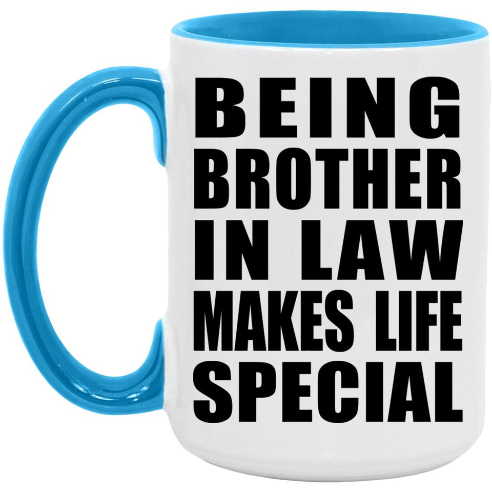 Being Brother In Law Makes Life Special - 15oz Accent Mug Blue