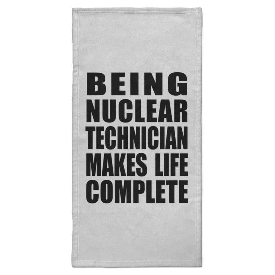Being Nuclear Technician Makes Life Complete - Hand Towel