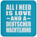 All I Need Is Love And A Deutscher Wachtelhund - Drink Coaster