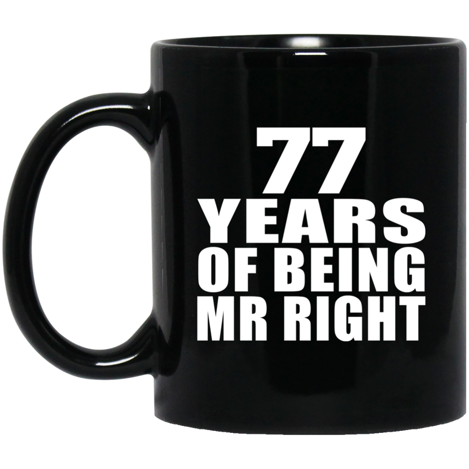 77th Anniversary 77 Years Of Being Mr Right - 11 Oz Coffee Mug Black