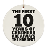 10th Birthday First 10 Years of Childhood Are The Hardest - Circle Ornament
