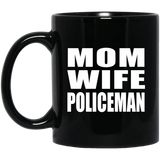 Mom Wife Policeman - 11oz Coffee Mug Black