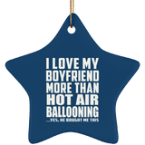 I Love My Boyfriend More Than Hot Air Ballooning - Star Ornament