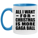 All I Want For Christmas Is More Gaga Ball - 11oz Accent Mug Blue