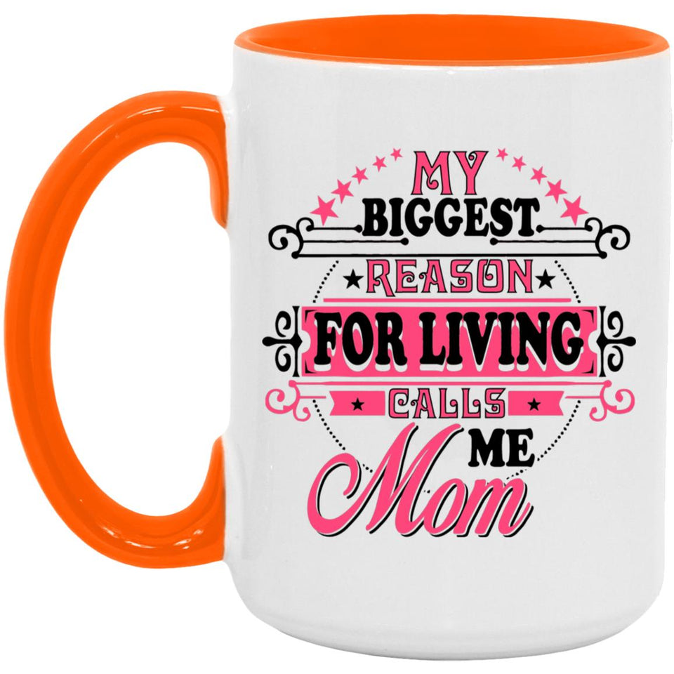 My Biggest Reason For Living Calls Me Mom - 15oz Accent Mug Orange