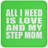 All I Need Is Love And My Step Mom - Drink Coaster