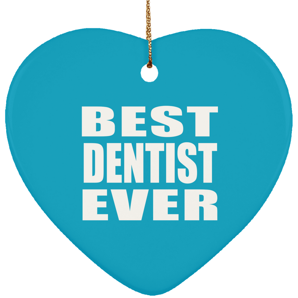 Best Dentist Ever - Heart Ornament