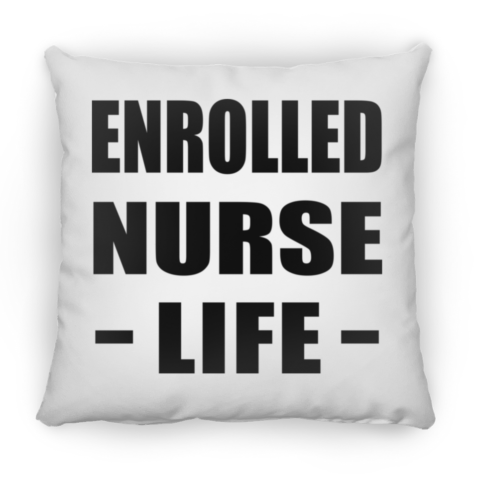 Enrolled Nurse Life - Throw Pillow