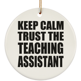Keep Calm and Trust The Teaching Assistant - Circle Ornament
