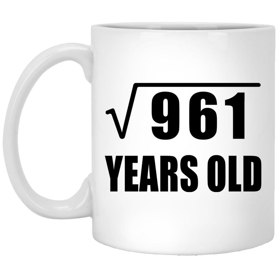 31st Birthday Square Root of 961 Years Old - 11oz Coffee Mug