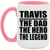 Travis The Dad The Hero The Legend - 15oz Accent Mug Pink
