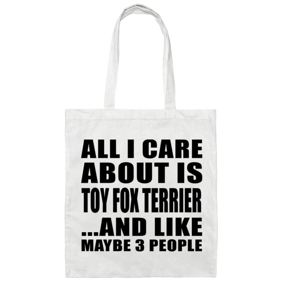 All I Care About Is Toy Fox Terrier - Tote Bag White