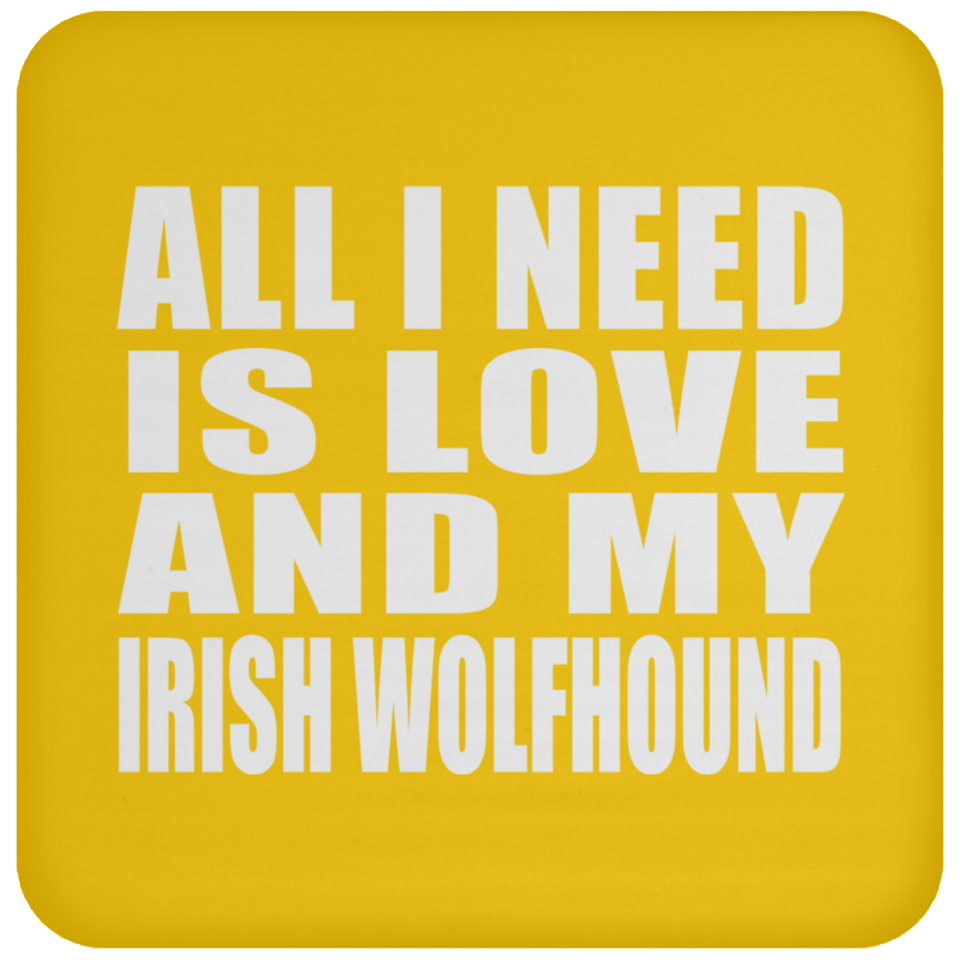 All I Need Is Love And My Irish Wolfhound - Drink Coaster