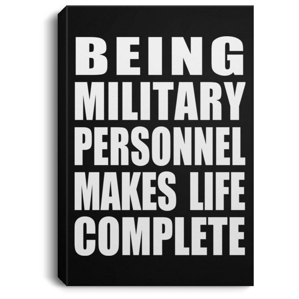 Being Military Personnel Makes Life Complete - Canvas Portrait