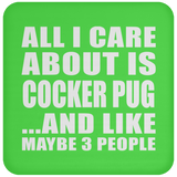 All I Care About Is Cocker Pug - Drink Coaster