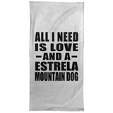 All I Need Is Love And A Estrela Mountain Dog - Hand Towel