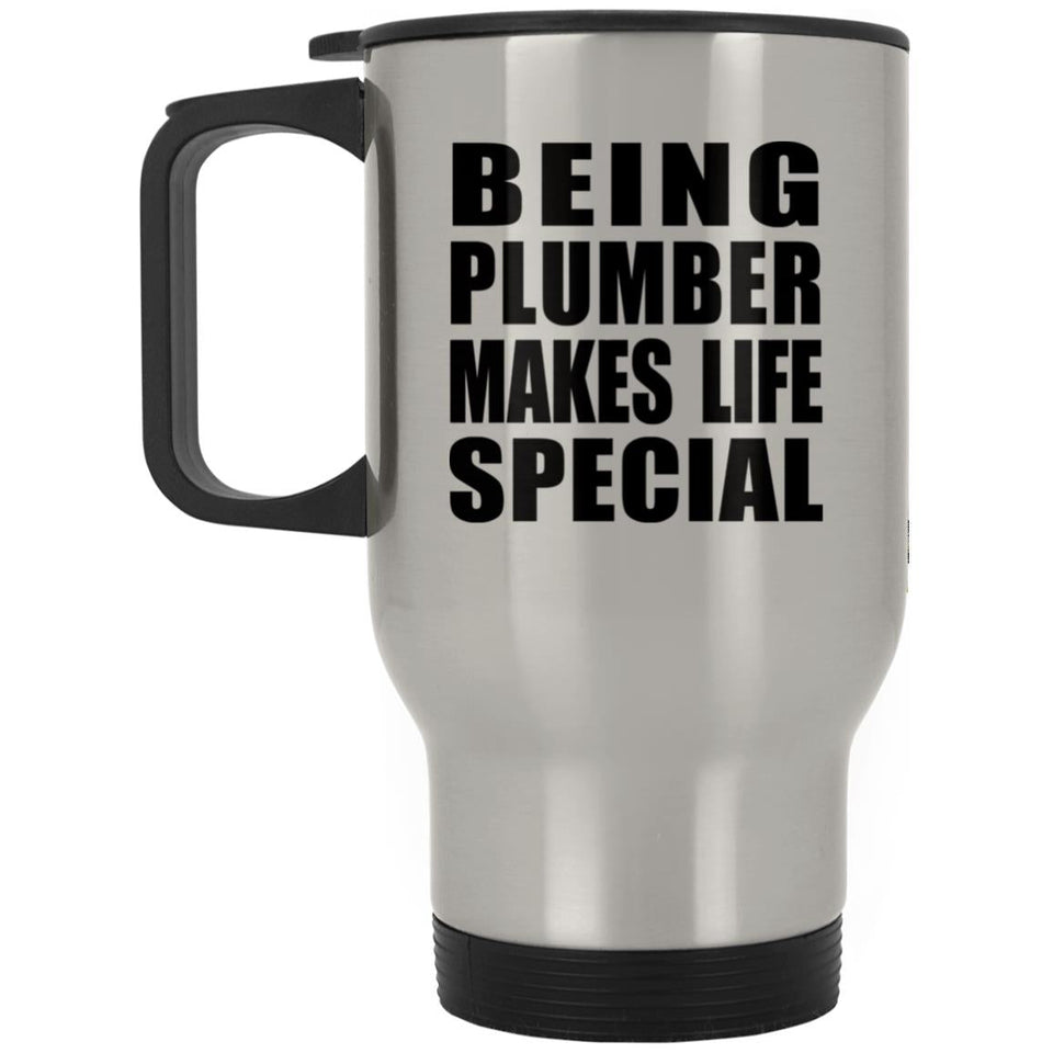 Being Plumber Makes Life Special - Travel Mug Silver
