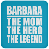 Barbara The Mom The Hero The Legend - Drink Coaster