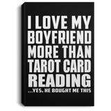 I Love My Boyfriend More Than Tarot Card Reading - Canvas Portrait