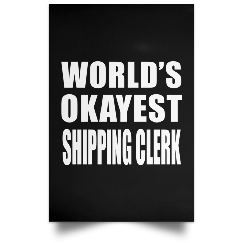 World's Okayest Shipping Clerk - Poster Portrait
