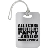All I Care About Is My Pappy - Luggage Bag Tag