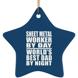 Sheet Metal Worker By Day World's Best Dad By Night - Star Ornament