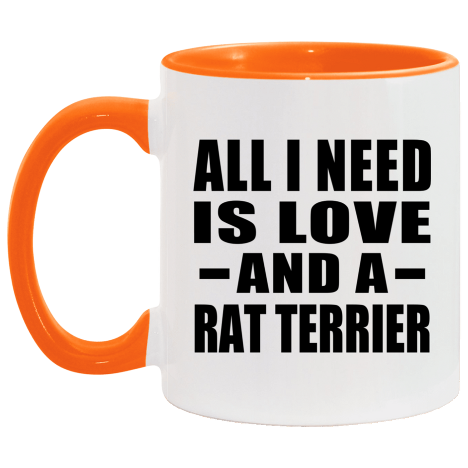 All I Need Is Love And A Rat Terrier - 11oz Accent Mug Orange