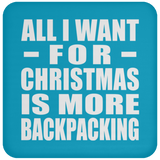All I Want For Christmas Is More Backpacking - Coaster
