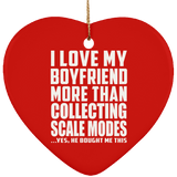 I Love My Boyfriend More Than Collecting Scale Modes - Heart Ornament