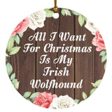 All I Want For Christmas Is My Irish Wolfhound - Circle Ornament A
