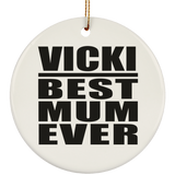 Vicki Best Mum Ever - Circle Ornament