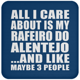 All I Care About Is My Rafeiro Do Alentejo - Drink Coaster