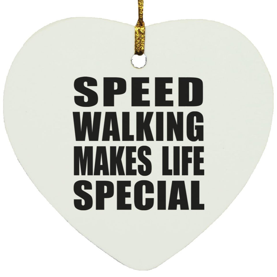 Speed Walking Makes Life Special - Heart Ornament