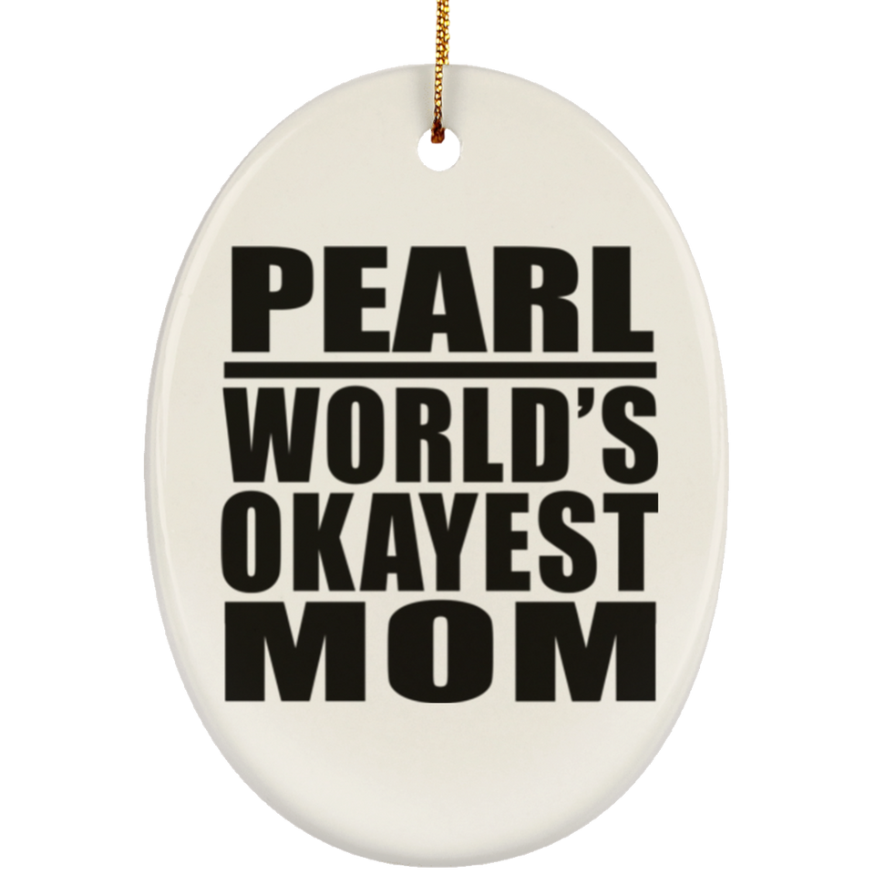 Pearl World's Okayest Mom - Oval Ornament