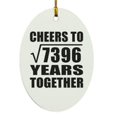 86th Anniversary Cheers To Square Root of 7396 Years Together - Oval Ornament