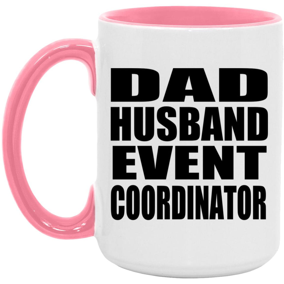 Dad Husband Event Coordinator - 15oz Accent Mug Pink