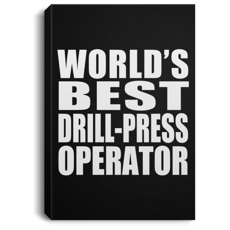 World's Best Drill-Press Operator - Canvas Portrait