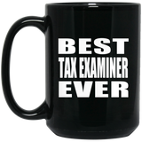 Best Tax Examiner Ever - 15 Oz Coffee Mug Black