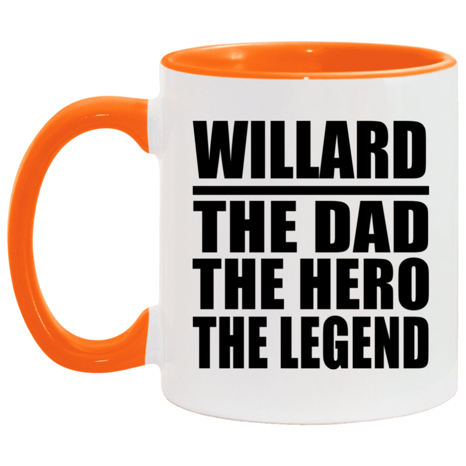 Willard The Dad The Hero The Legend - 11oz Accent Mug Orange