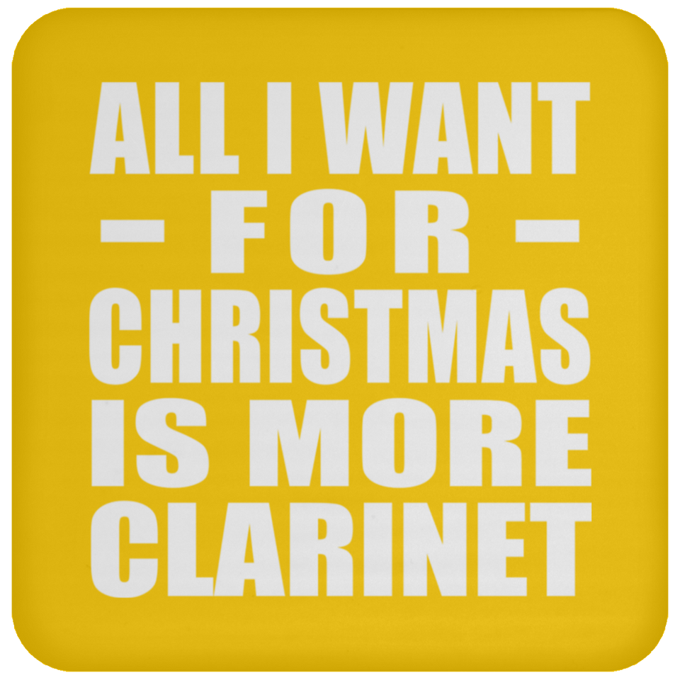 All I Want For Christmas Is More Clarinet - Coaster