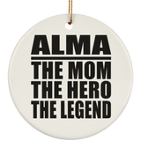 Alma The Mom The Hero The Legend - Circle Ornament