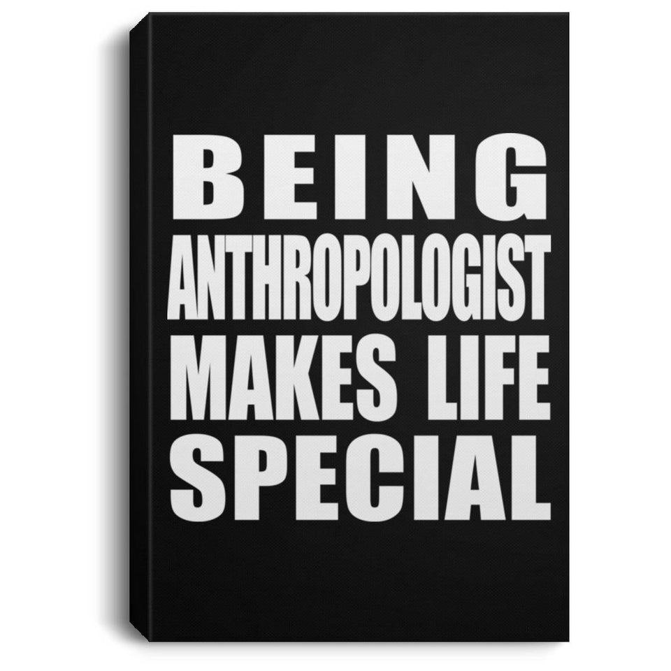 Being Anthropologist Makes Life Special - Canvas Portrait