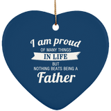 Proud of Many Things In Life, Nothing Beats Being a Father - Heart Ornament
