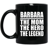 Barbara The Mom The Hero The Legend - 11 Oz Coffee Mug Black