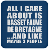 All I Care About Is Basset Fauve De Bretagne - Drink Coaster