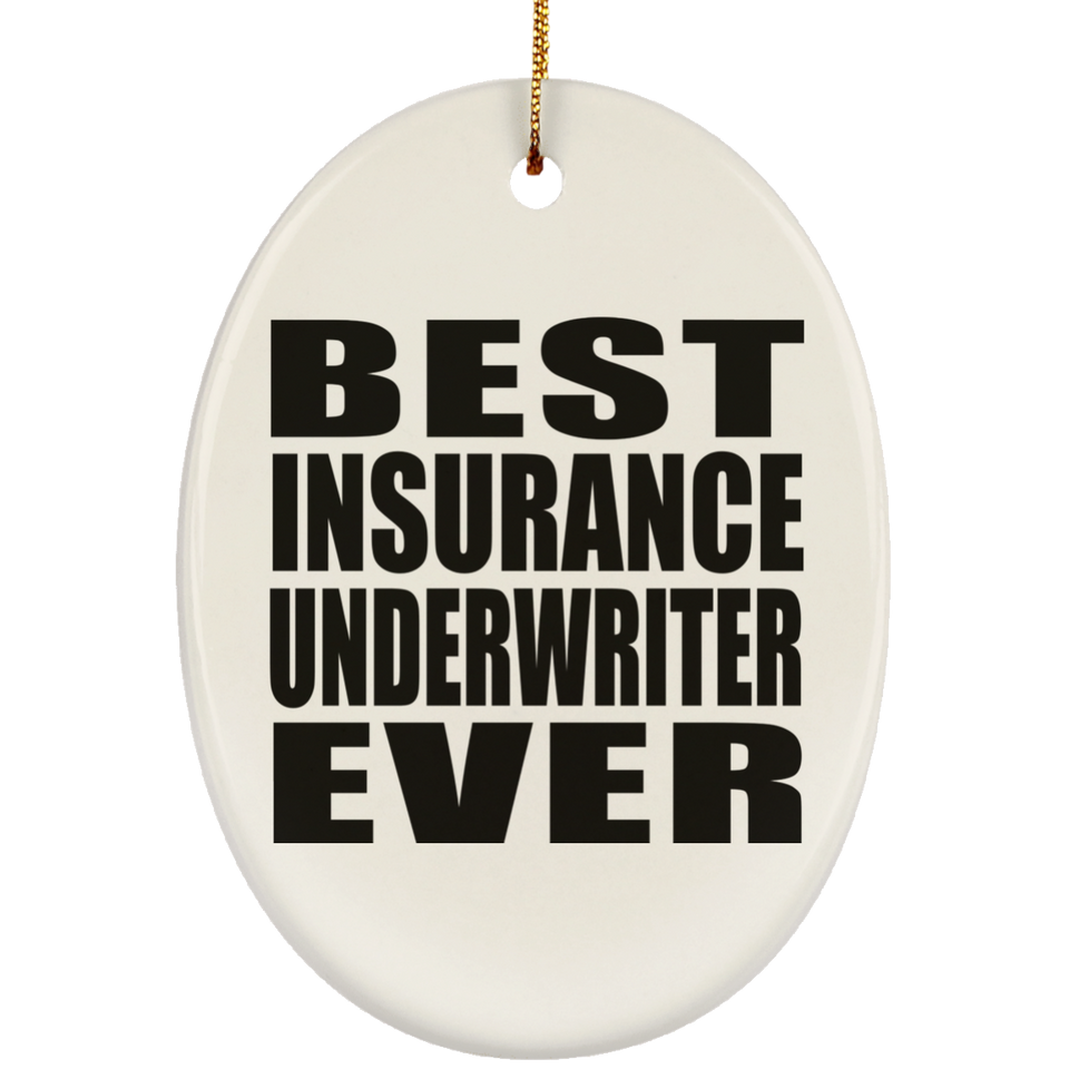 Best Insurance Underwriter Ever - Oval Ornament