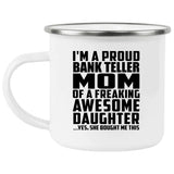 Proud Bank Teller Mom Of Awesome Daughter - 12oz Camping Mug