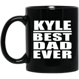 Kyle Best Dad Ever - 11 Oz Coffee Mug Black