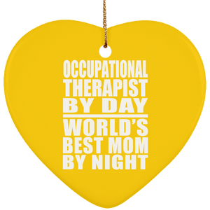 Occupational Therapist By Day World's Best Mom By Night - Heart Ornament