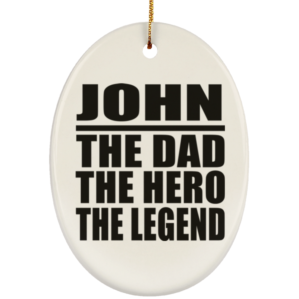 John The Dad The Hero The Legend - Oval Ornament
